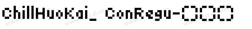 ChillHuoKai_ ConRegu字体转换